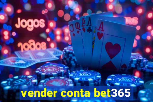 vender conta bet365